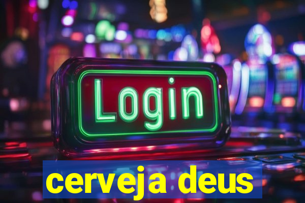 cerveja deus